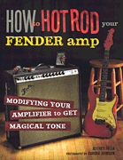 How to Hot Rod Your Fender Amp book cover